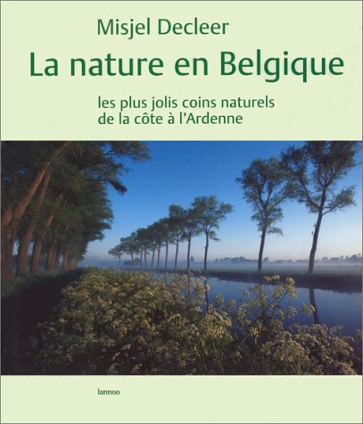 NATURE EN BELGIQUE, LA: De la Côte aux Ardennes, les plus beaux sites naturels Geology & Geography
