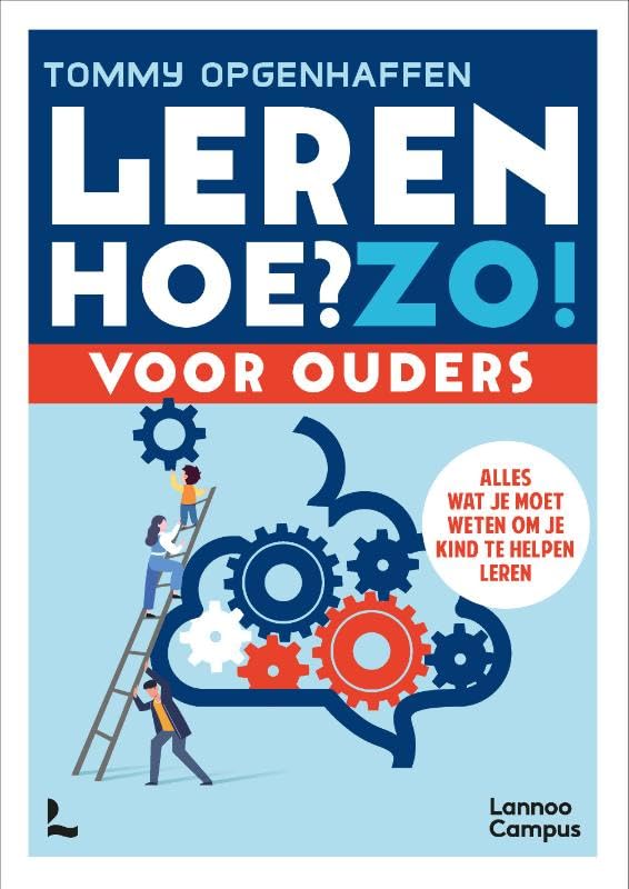 Leren. Hoe? Zo! Voor ouders: Alles wat je moet weten om je kind te helpen leren Learning & Reference