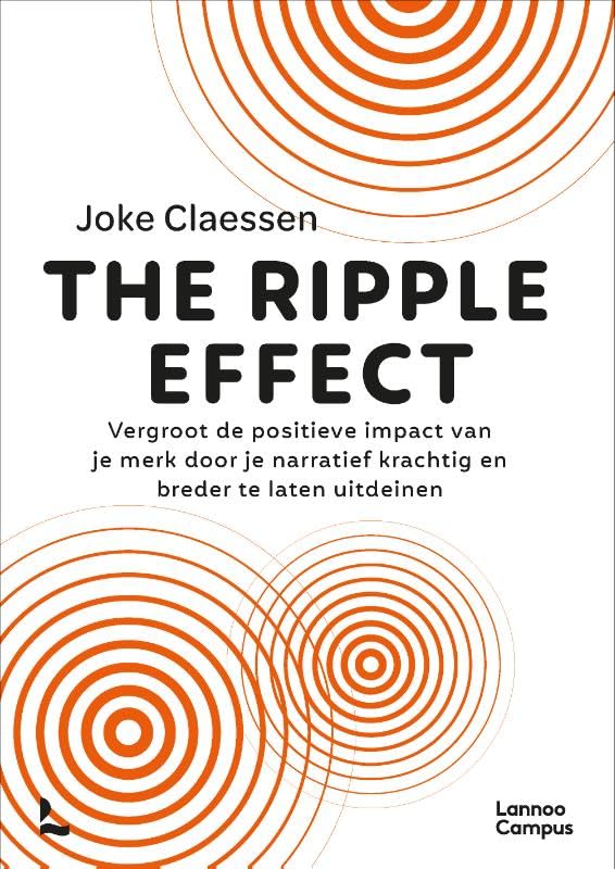 The Ripple effect: Vergroot de positieve impact van je merk door je narratief krachtig en breder te laten uitdeinen Business, Finance & Career