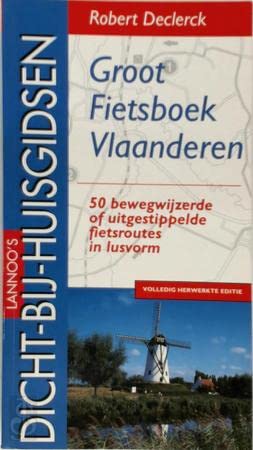Lannoo's dicht-bij-huisgidsen Groot fietsboek Vlaanderen: 50 bewegwijzerde of uitgestippelde fietsroutes in lusvorm book
