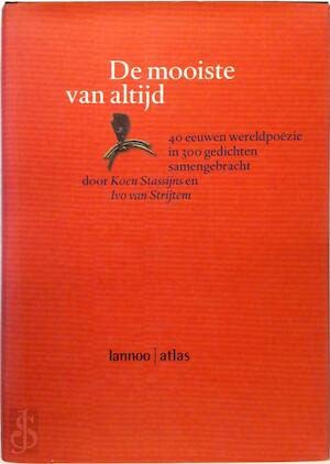 De mooiste van altijd: 40 eeuwen wereldpoëzie in 300 gedichten book