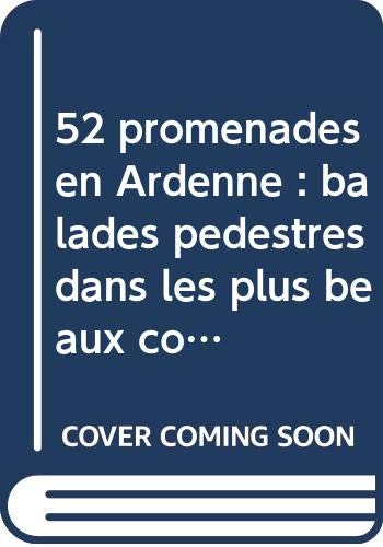 52 promenades en Ardenne: balades pédestres dans les plus beaux coins de Namur, Liège et Luxembourg (DICHT BIJ HUIS) Books