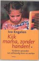 Kijk mama, zonder handen !: kinderen opvoeden tot zelfstandig leren en werken book