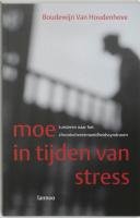 Moe in tijden van stress book