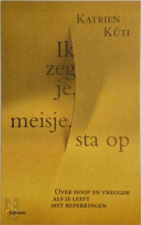Ik zeg je, meisje, sta op: over hoop en vreugde als je leeft met beperkingen Religion & Esotericism