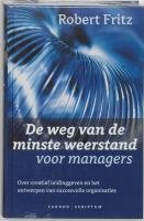 Weg van de minste weerstand voor managers: over creatief leidinggeven en het ontwerpen van succesvolle organisaties Business, Finance & Career