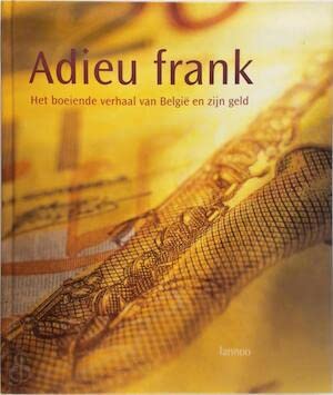 Adieu franc : la belgique et sa monnaie, une belle histoire book