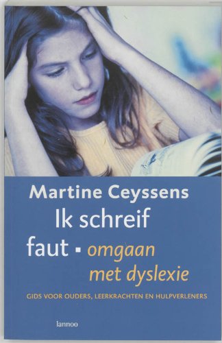 Ik schreif faut: omgaan met dyslexie : gids voor ouders, leerkrachten en hulpverleners Books