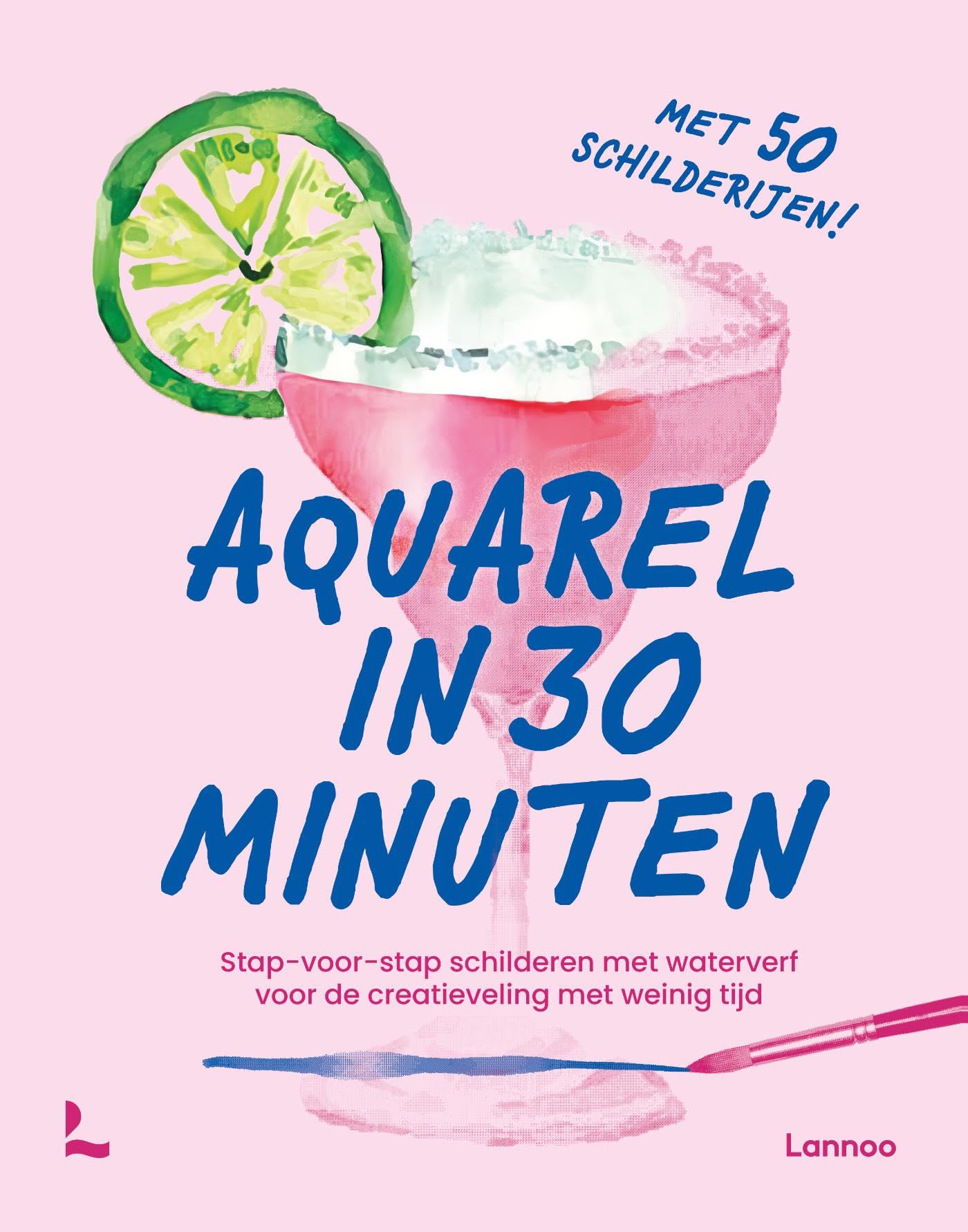 Aquarel in 30 minuten: Stap-voor-stap schilderen met waterverf voor creatievelingen met weinig tijd Arts & Music