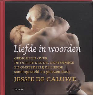 Liefde in woorden: gedichten over de ontluikende, onstuimige en onsterfelijke liefde Poetry