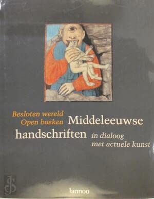 Besloten wereld, open boeken: Middeleeuwse handschriften in dialoog met actuele kunst book