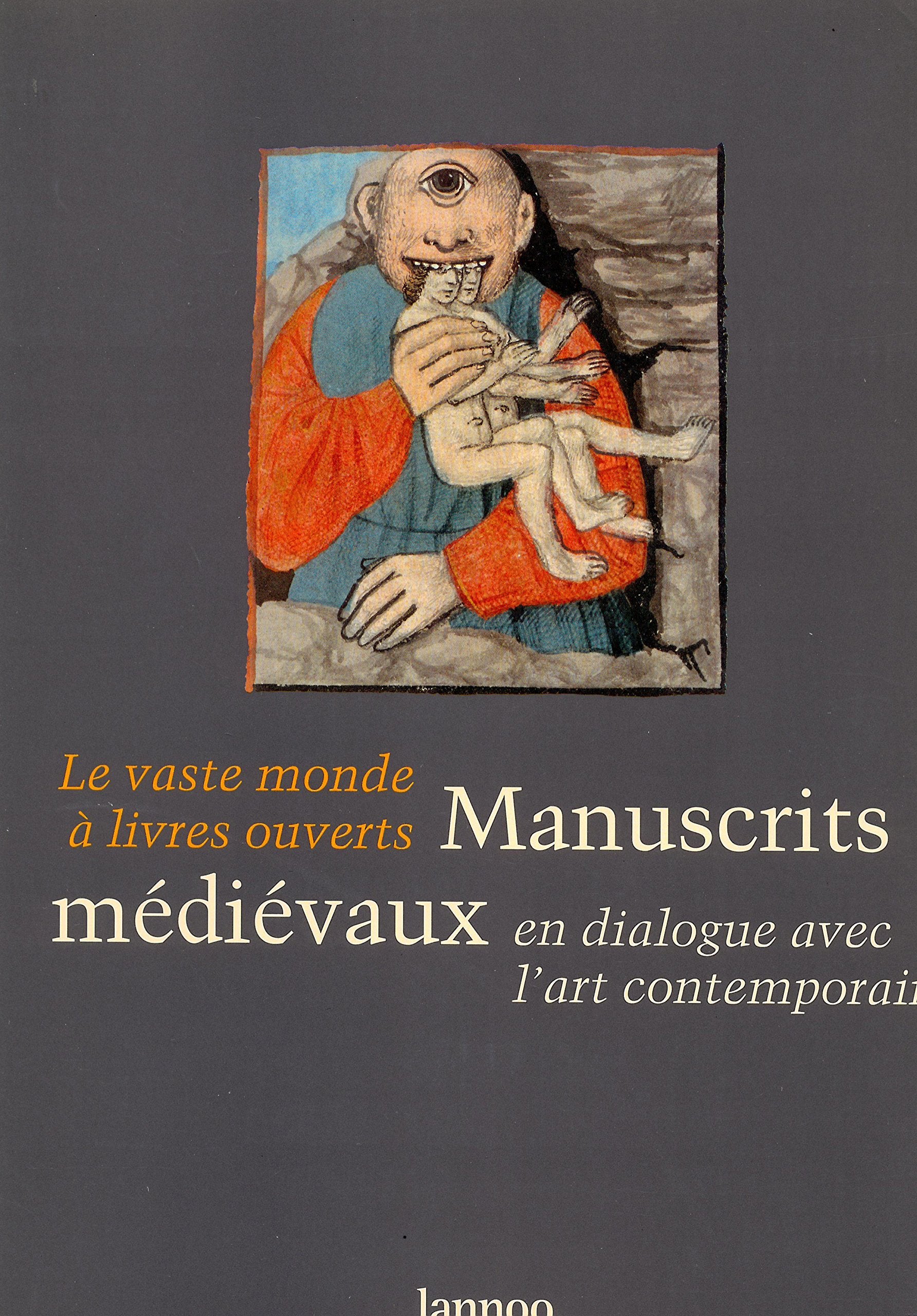 MANUSCRITS MEDIEVAUX EN DIALOGUE AVEC L'ART CONTEMPORAIN : LE VASTE MONDE A LIVRE OUVERT Books