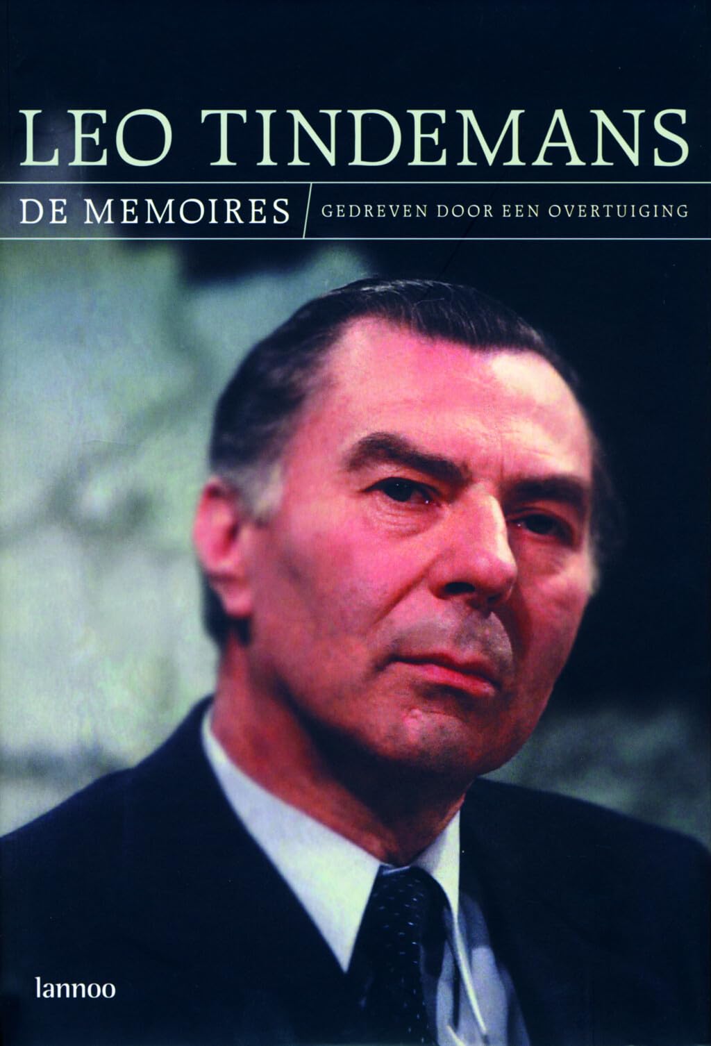 Leo Tindemans - De memoires: Gedreven door een overtuiging book