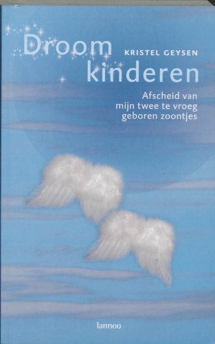 Droomkinderen: afscheid van mijn twee te vroeg geboren zoontjes book