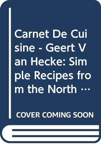 Carnet De Cuisine - Geert Van Hecke: Simple Recipes from the North Sea Leisure, Home & Garden