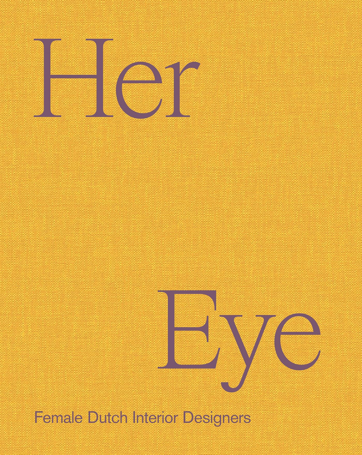 Her Eye: Female Dutch Interior Designers Architecture