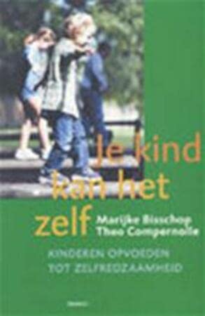 Je kind kan het zelf: kinderen opvoeden tot zelfredzaamheid book