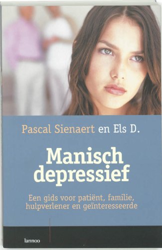 Manisch-depressief: een gids voor patiënt, familie, hulpverlener en geïnteresseerde book