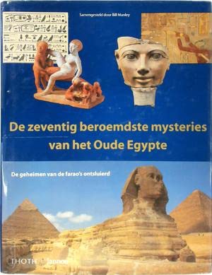 De zeventig beroemdste mysteries van het Oude Egypte: de geheimen van de farao's ontsluierd book