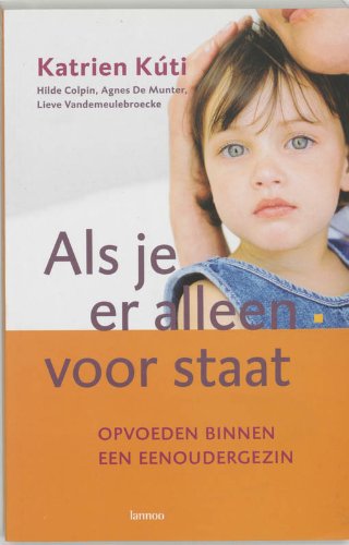 Als je er alleen voor staat: Opvoeden binnen een eenoudergezin book