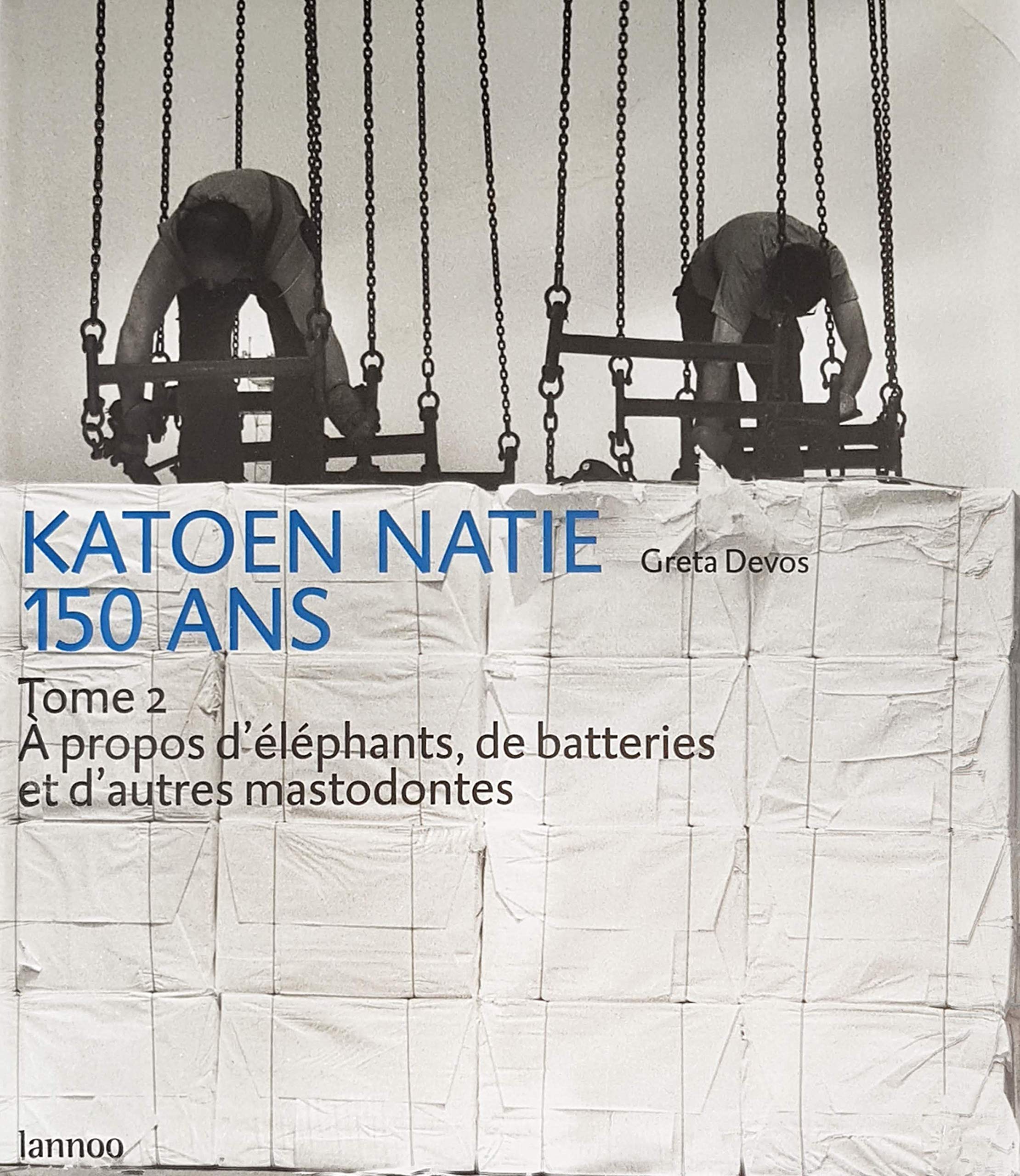 KATOEN NATIS 150 ANS Tome 2 A propos d'éléphants, de batteries et d'autres mastodontes Books