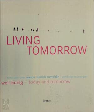 Living tomorrow: een boek over wonen, werken en welzijn, vandaag en morgen Books