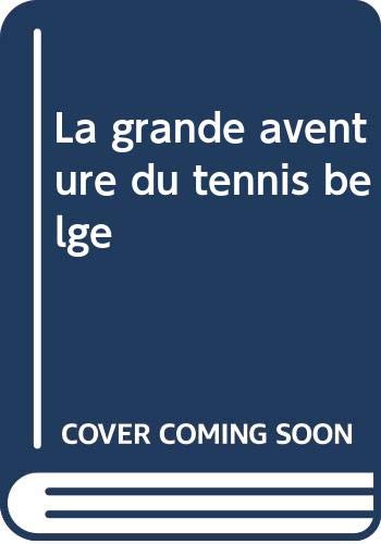 La grande aventure du tennis belge book