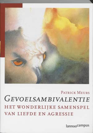 Gevoelsambivalentie: het wonderlijke samenspel tussen liefde en agressie Books