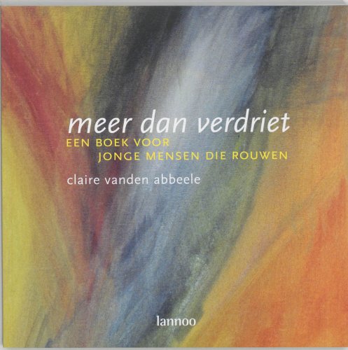 Meer dan verdriet: een boek voor jonge mensen die rouwen Death & Mourning