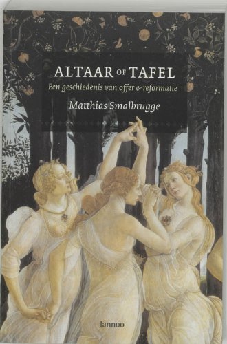 Altaar of tafel: een geschiedenis van offer en reformatie book