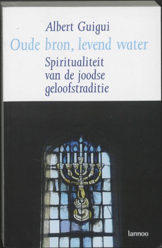 Oude bron, levend water: Spiritualiteit van de joodse geloofstraditie Religion & Esotericism