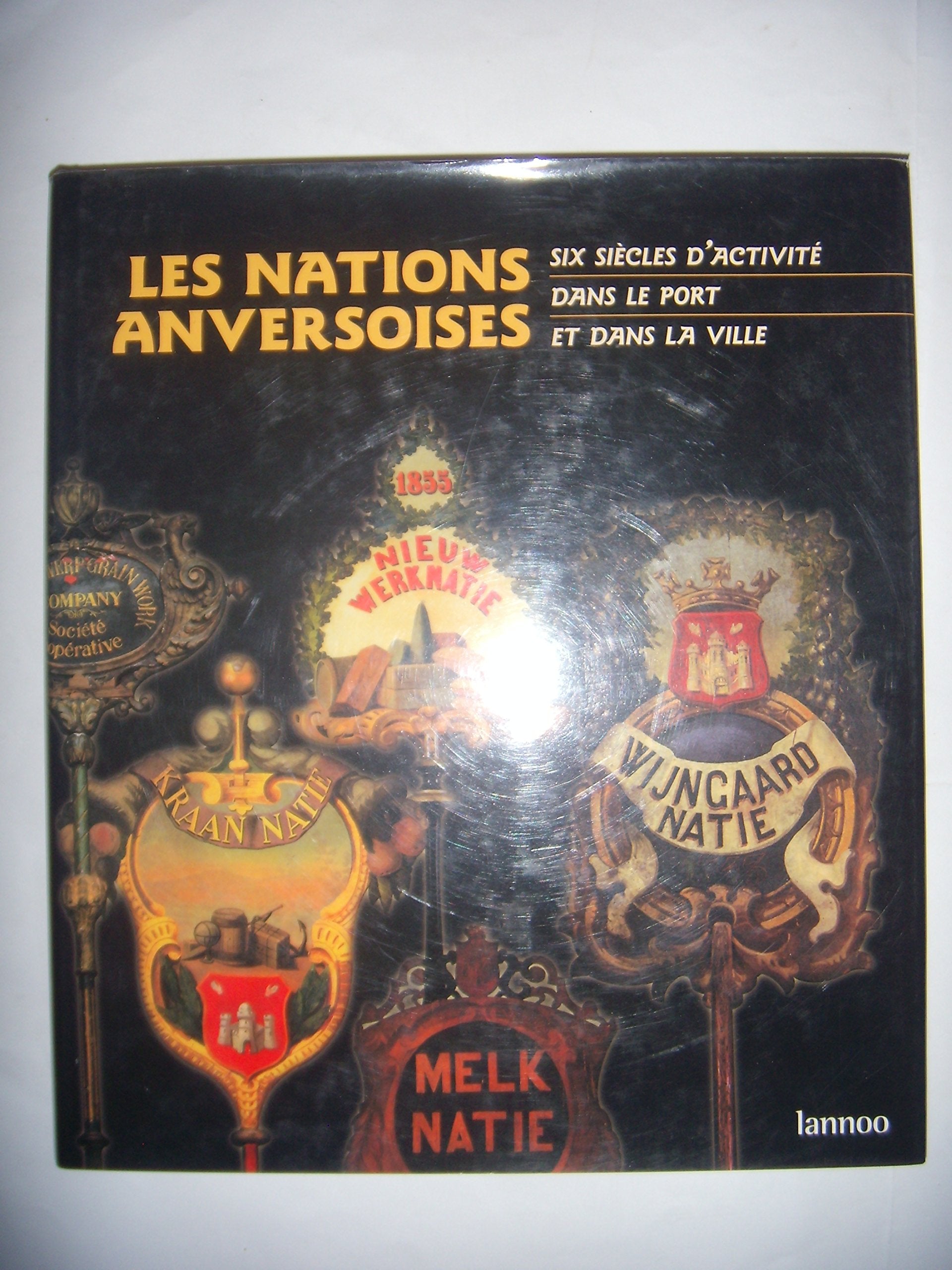 Belgique: Anvers: Les nations anversoises: Six siècles d'activité dans le port Books