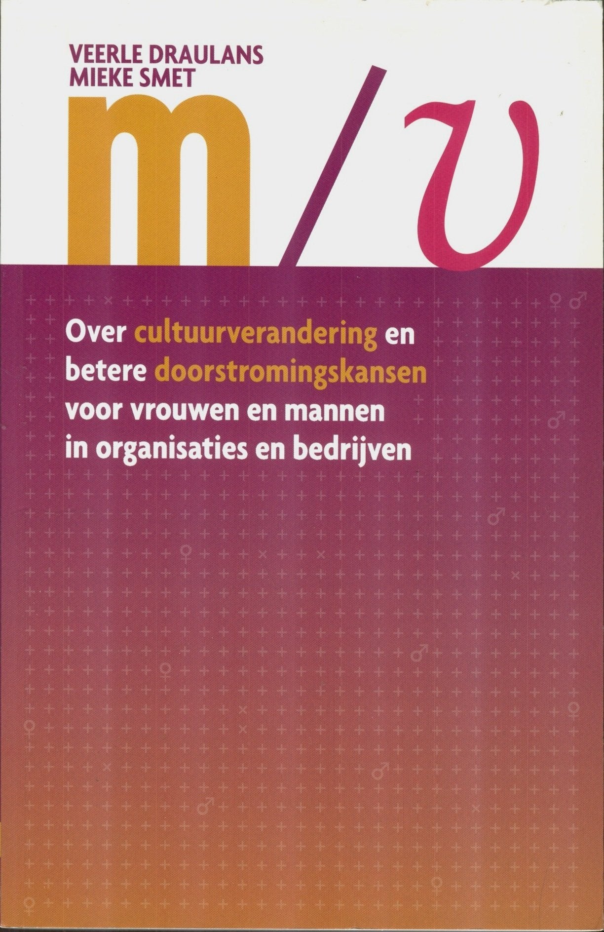 M/V: over cultuurverandering en betere doorstromingskansen voor vrouwen en mannen in organisaties en bedrijven book