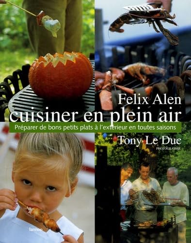 Cuisiner en plein air: Préparer de bons petits plats à l'extérieur en toutes saisons book