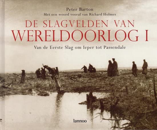 De slagvelden van Wereldoorlog I: van de Eerste Slag om Ieper tot Passendale book