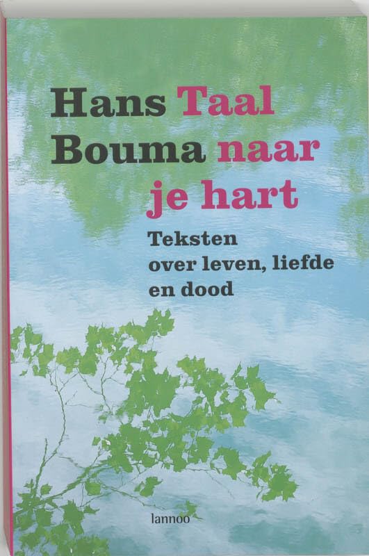Taal naar je hart: Teksten over leven, liefde en dood book