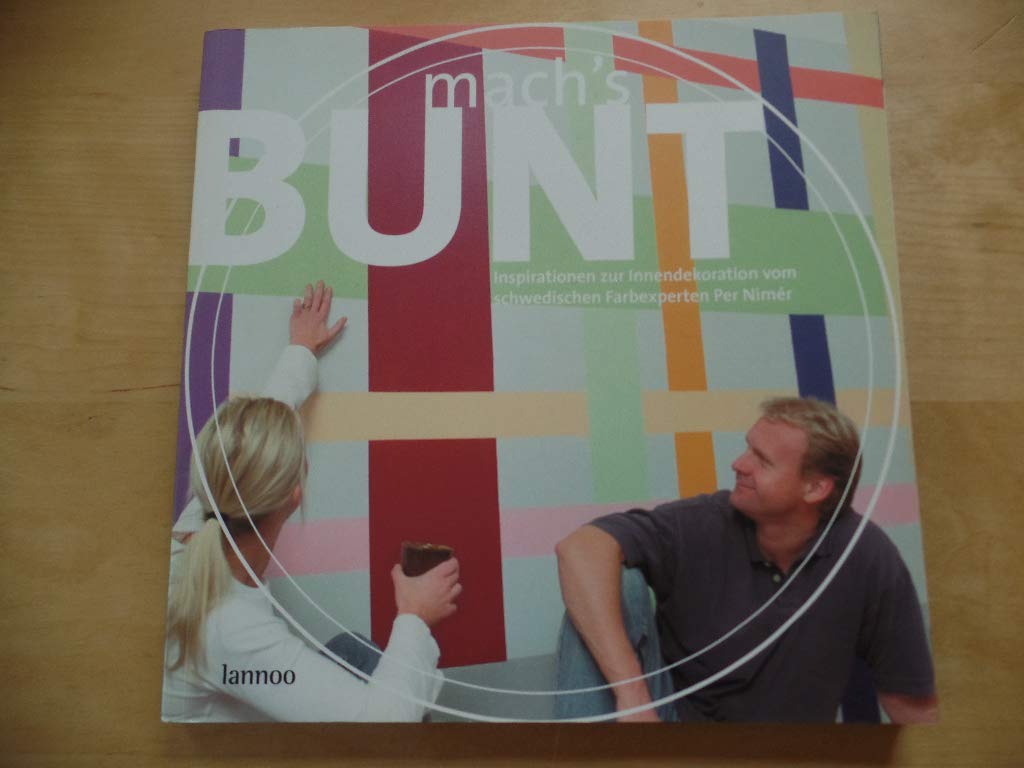 Mach's bunt: Inspirationen zur Innendekoration vom schwedischen Farbexperten Per Nimér Books