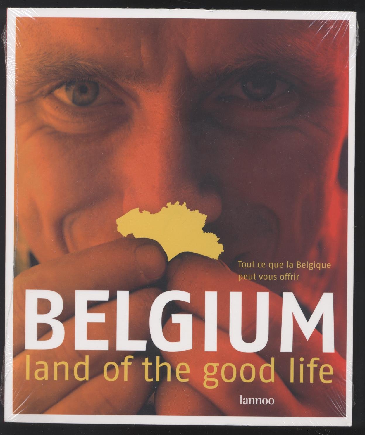 Belgium, land of the good life : tout ce que la belgique peut vous offrir book