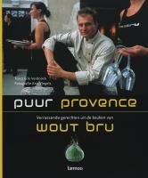 Puur Provence: verrassende gerechten uit de keuken van Wout Bru Leisure, Home & Garden