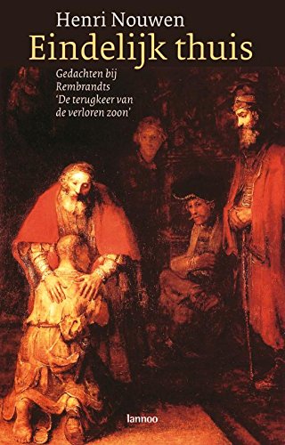 Eindelijk thuis: gedachten bij Rembrandts De terugkeer van de verloren zoon Religion & Esotericism