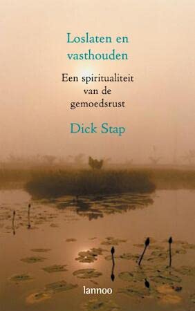 Loslaten en vasthouden: een spiritualiteit van de gemoedsrust book