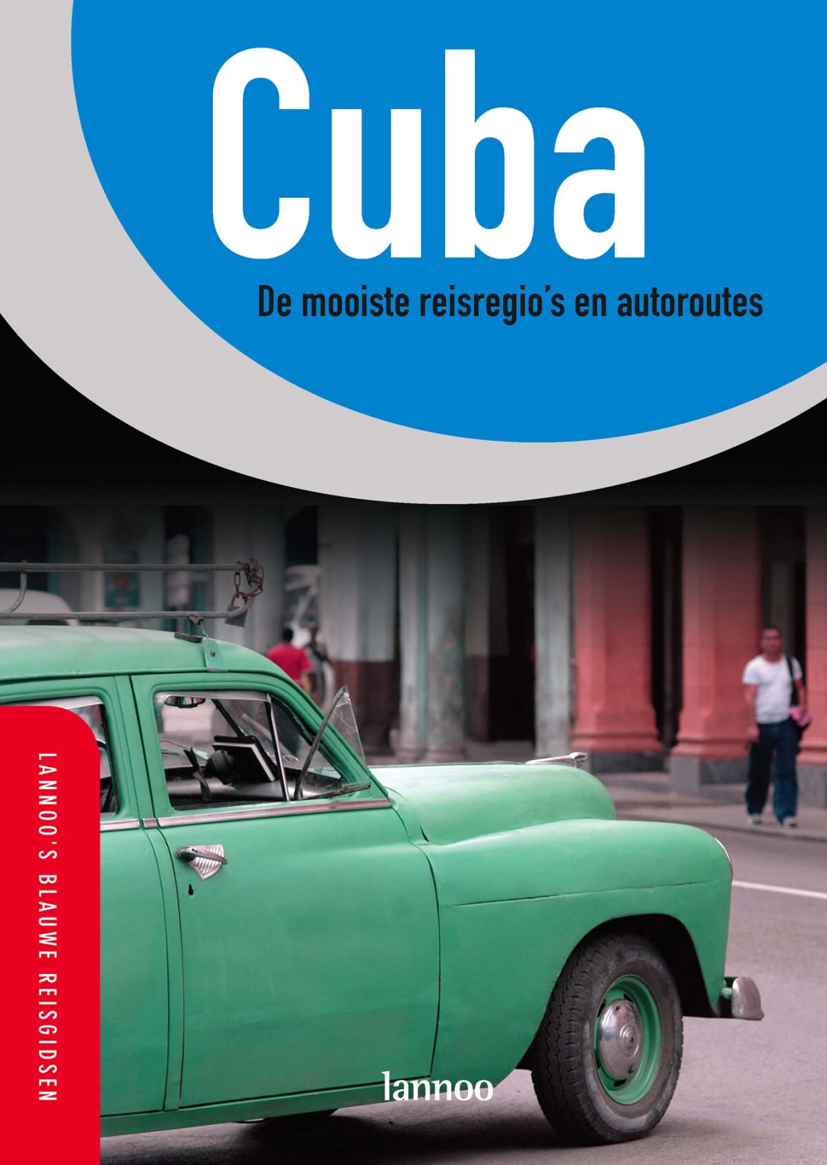 Cuba: de mooiste reisregio's en autoroutes (Lannoo's blauwe reisgids) Leisure, Home & Garden