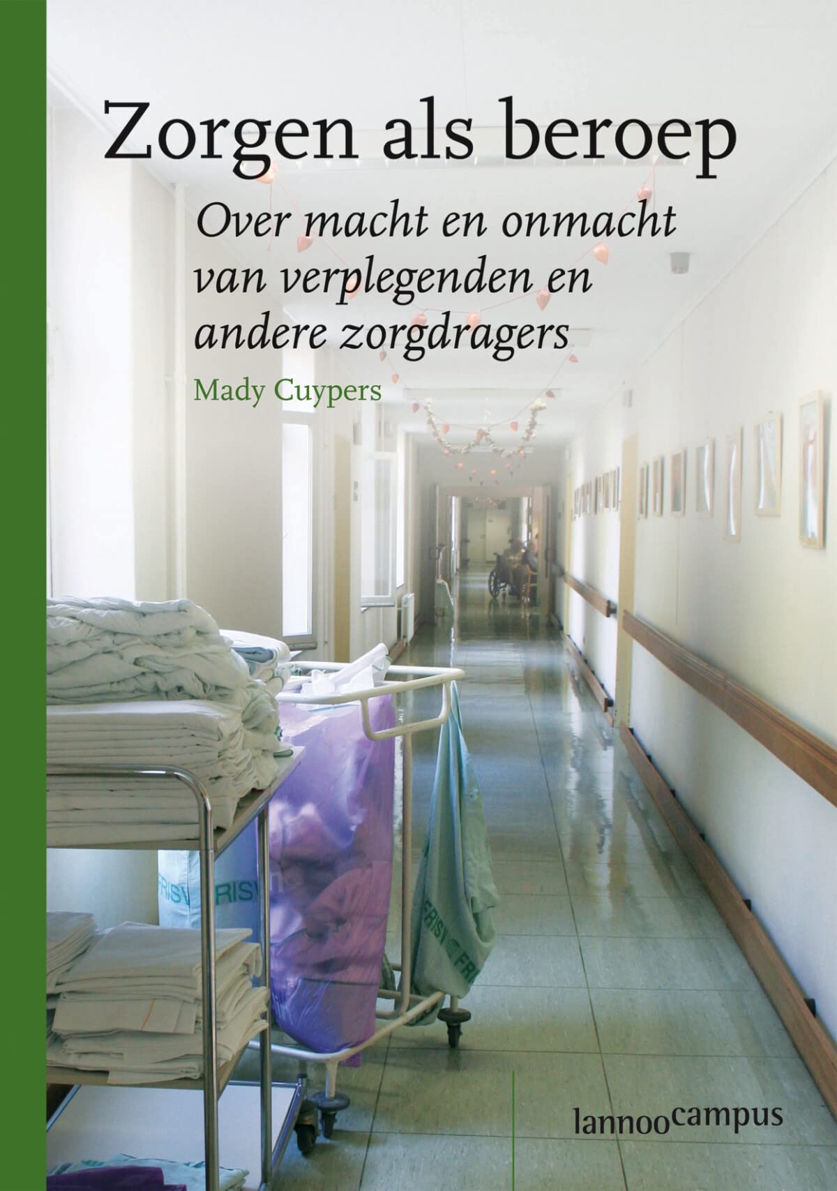 Zorgen als beroep: Over macht en onmacht van verpleegkundigen en andere zorgdragers book