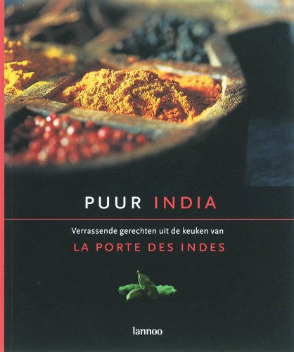 Puur India: Verrassende gerechten uit de keuken van La Porte des Indes Leisure, Home & Garden