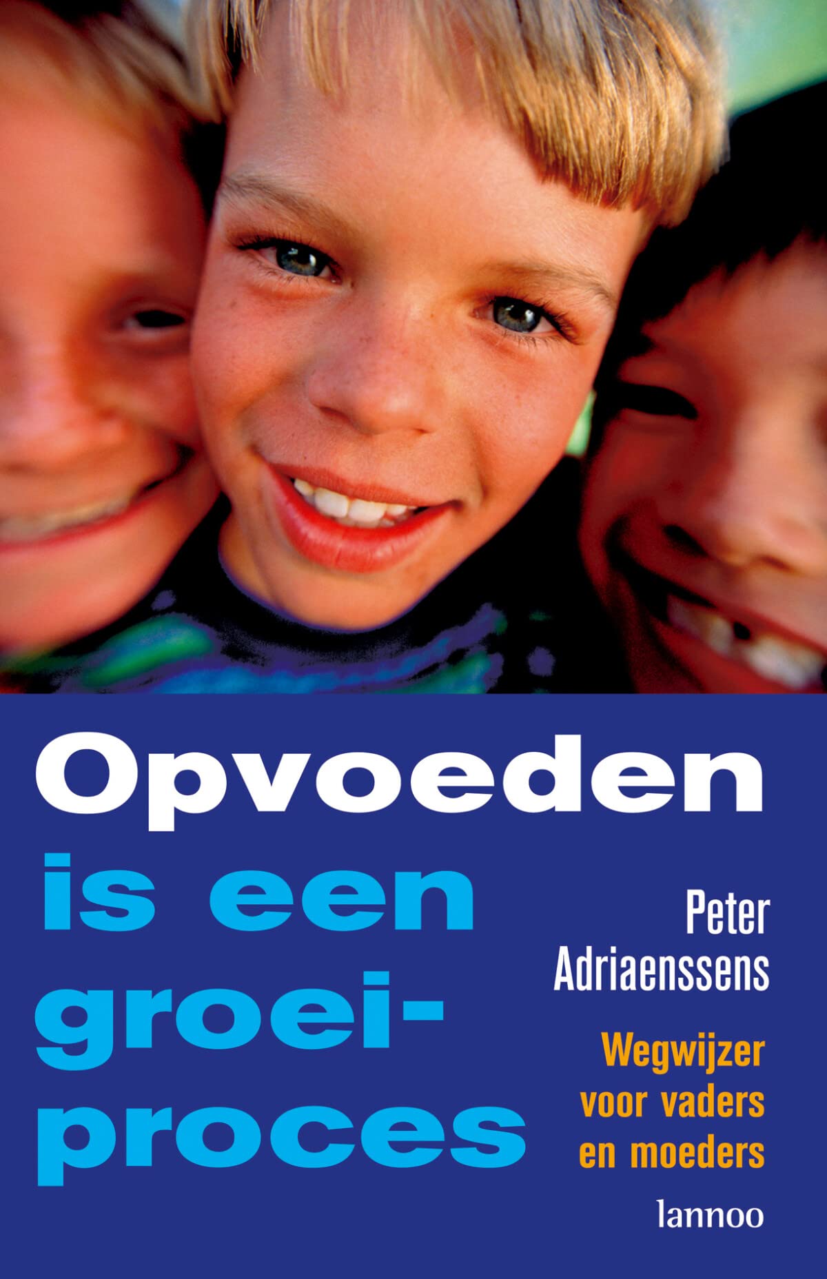 Opvoeden is een groeiproces: wegwijzer voor vaders en moeders book