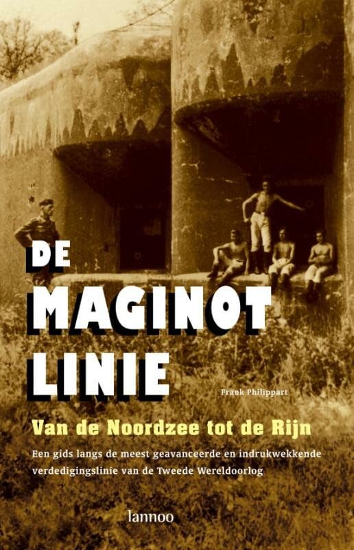 De Maginotlinie: Van de Noordzee tot de Rijn Social Sciences