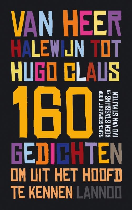 160 gedichten om uit het hoofd te kennen: van Heer Halewijn tot Hugo Claus book