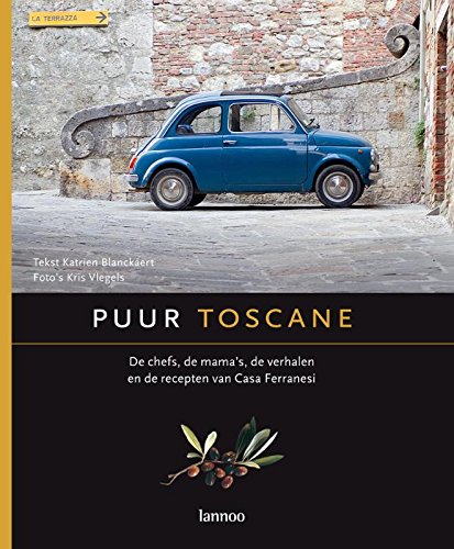 Puur Toscane: De chefs, de mama's, de verhalen en de recepten van Casa Ferranesi book