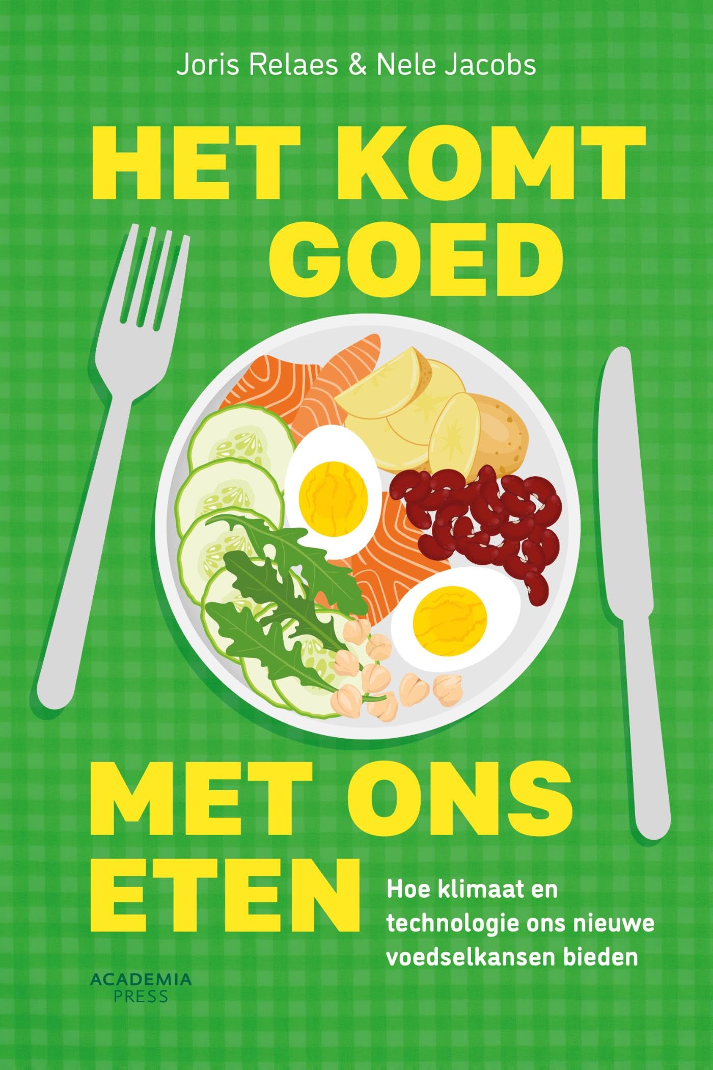 Het komt goed met ons eten: hoe technologie en klimaat ons nieuwe voedselkansen bieden book