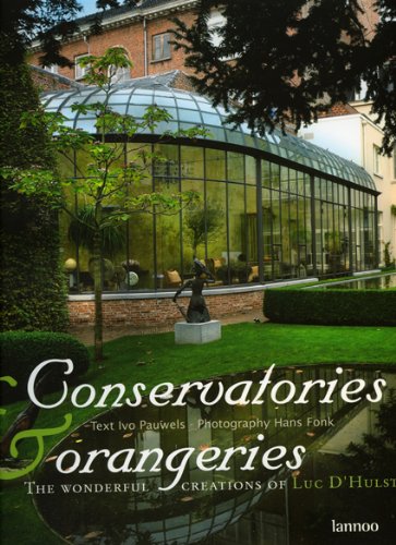 Conservatories & Orangeries / Serres & oranjerieen / serres & orangeries: The Wonderful Creation of Luc D'hulst / De Sierlijke Creaties van Luc ... The Wonderful Creations of Luc D'Hulst Hobbies & Crafts